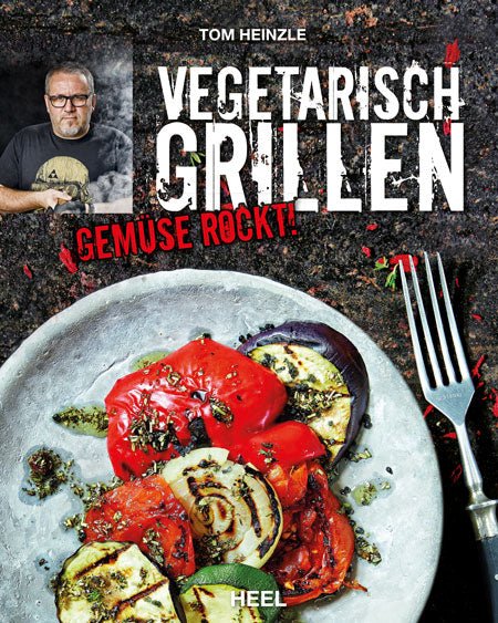 "VEGETARISCH GRILLEN – GEMÜSE ROCKT!", by Tom Heinzle | Kochbuch - STAY SPICED ! - TH805x