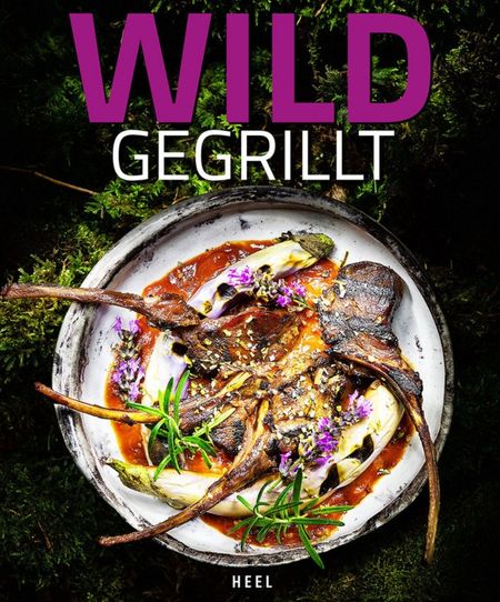"WILD GEGRILLT", by Tom Heinzle | Kochbuch